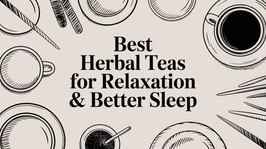 Best Herbal Teas for Relaxation & Better Sleep